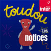 « Les notices de Toudou », un podcast France Inter