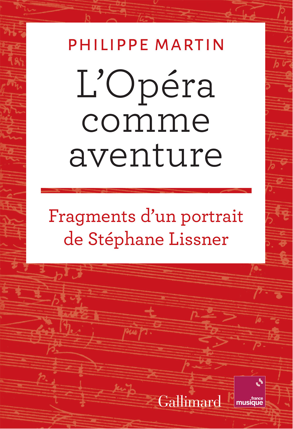 L'Opéra comme aventure. Philippe Martin