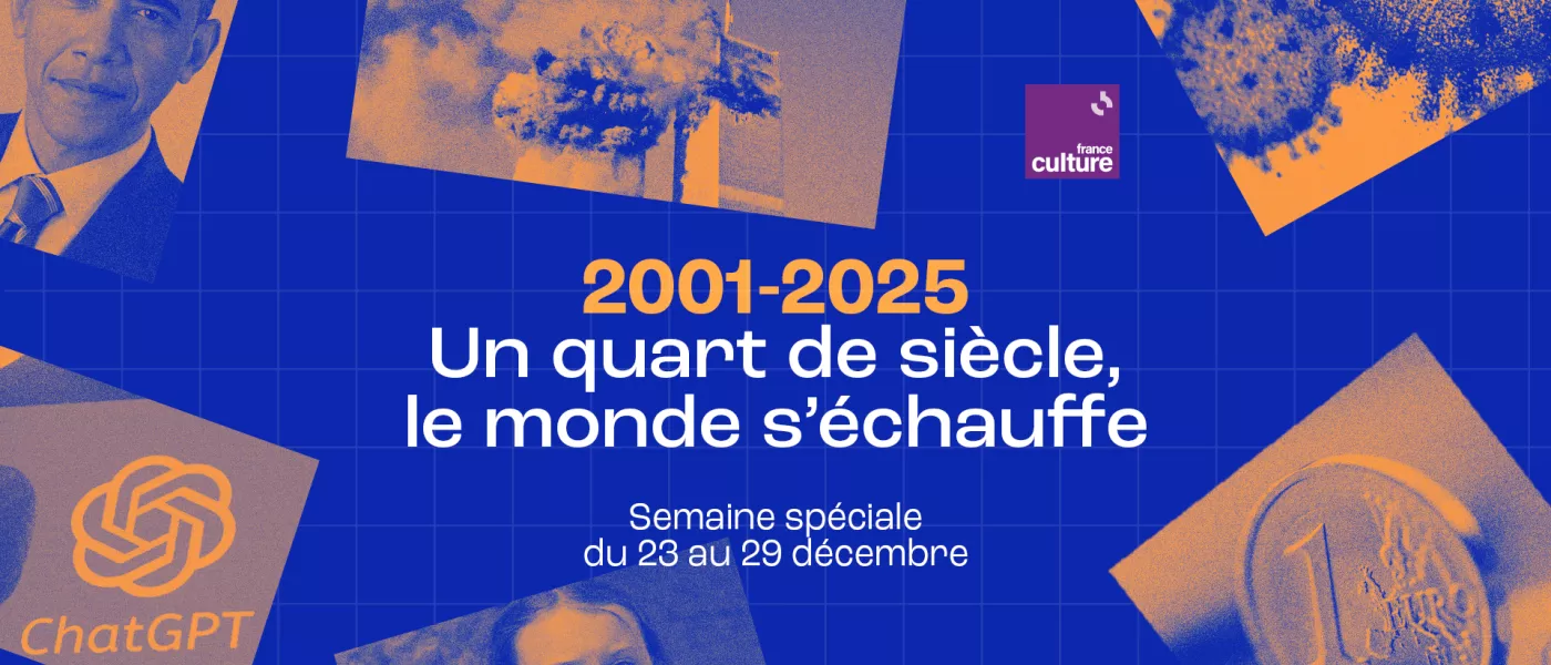 France Culture // Programmation spéciale / 2001-2025 : un quart de siècle