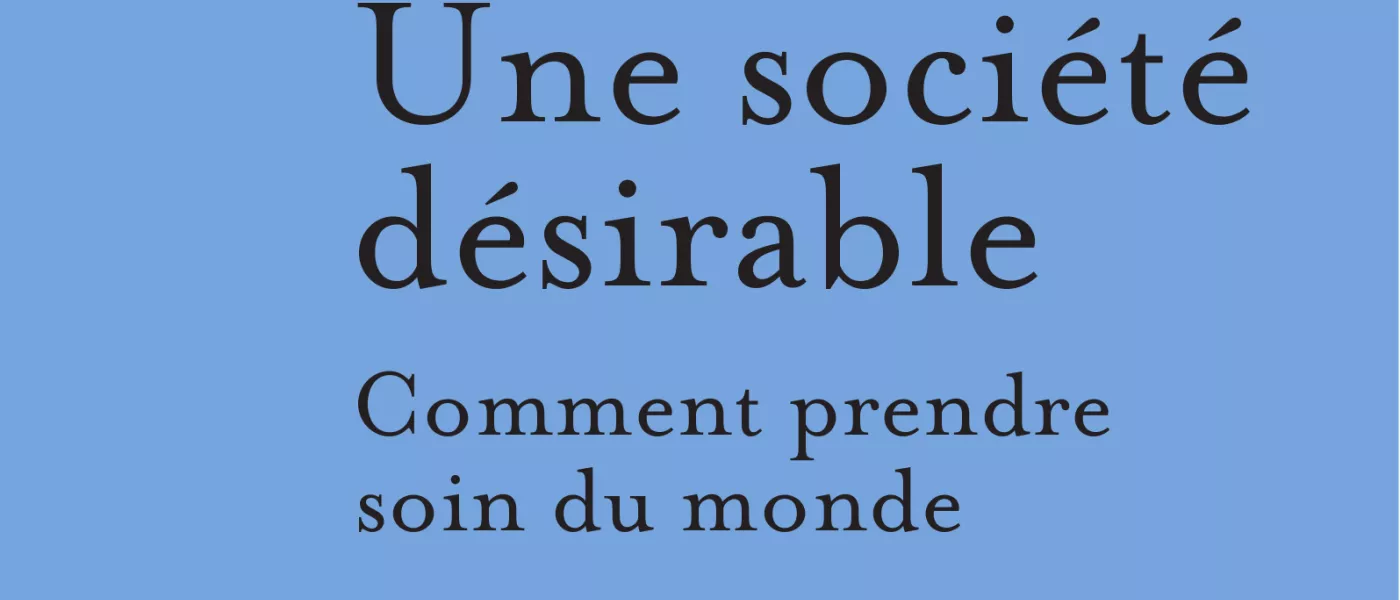 Editions Radio France // livre : "  Une société désirable " Dominique Méda (éd. Flammarion - France Culture)