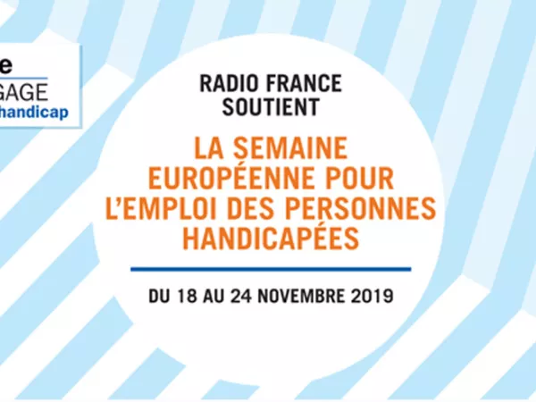 Radio France soutient la Semaine Européenne pour l’Emploi des Personnes Handicapées