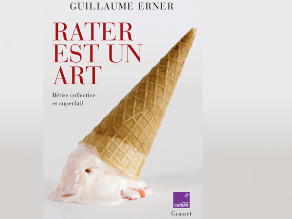 Rater est un art de Guillaume Erner - Parution : 14 septembre 2022