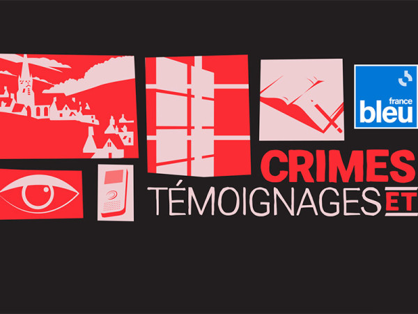 « Crimes et témoignages » une série de podcasts "faits divers" de France Bleu