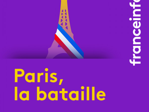 franceinfo / Podcast > Paris, la bataille est de retour le samedi 6 juin