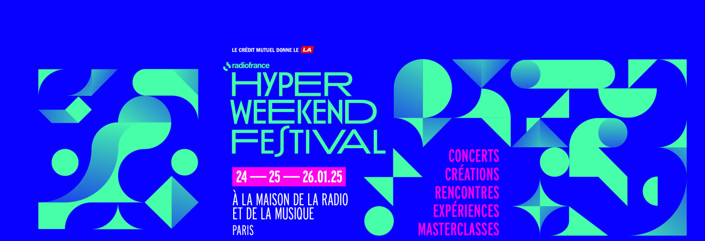 Hyper Weekend Festival les 24, 25 et 26 janvier 2025 à la Maison de la Radio et de la Musique