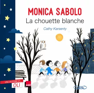 La chouette blanche. Monica Sabolo. Cathy Karsenty. Oli