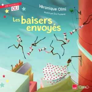 Oli-Les baisers envoyés. Véronique Olmi_UNE