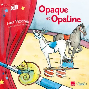 Opaque et Opaline-nvelle édition. Alex Vizorek