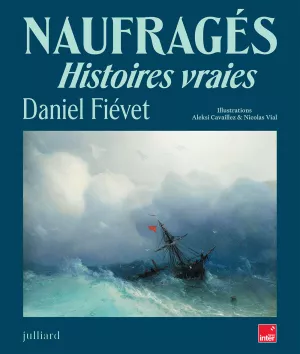 Naufragés. Histoires vraies. Daniel Fiévet