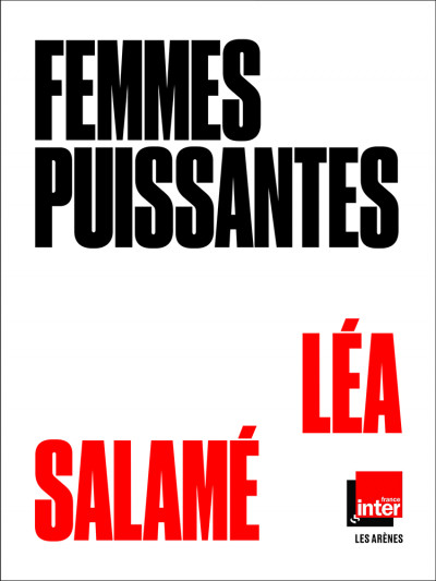 Femmes puissantes. Léa Salamé. Livre France Inter / Les Arènes