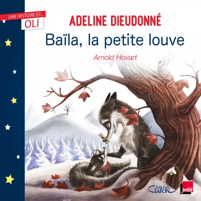 OLI- Baïla la petite louve. Adeline Dieudonné