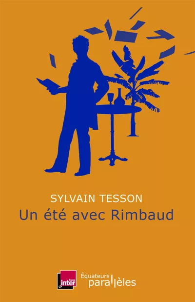 Un été avec Rimbaud Sylvain Tesson