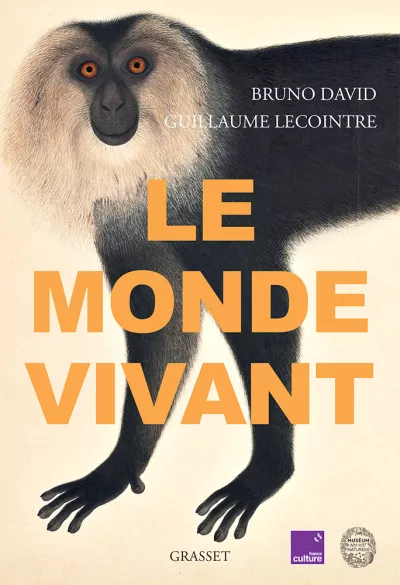 Le monde vivant. Bruno David. Guillaume Lecointre