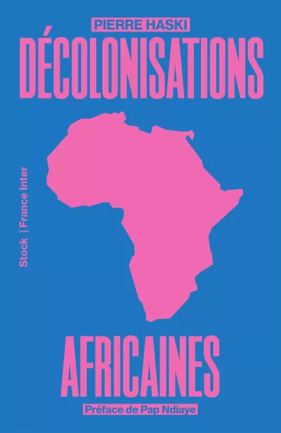 Décolonisations africaines. Pierre Haski