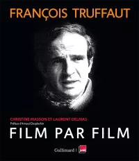 Truffaut Film par film. Christine Masson. Laurent Delmas