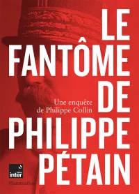 Le fantôme de Philippe Pétain. Philippe Collin-une