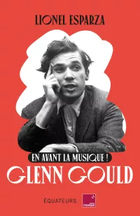 En avant la musique ! Glenn Gould-Lionel Esparza