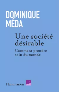 Une société désirable. Dominique Méda