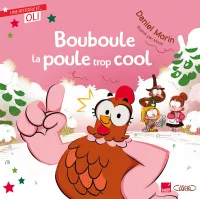 Bouboule la poule trop cool. Daniel Morin