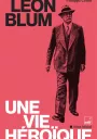 Léon Blum. Une vie héroïque. Philippe Collin