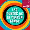 Les Contes de la Maison Ronde par France Musique