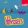 Les Odyssées, les aventures des grandes figures de l'histoire par France Inter