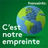 C'est notre empreinte, un podcast franceinfo