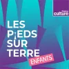 La sélection pour enfants des Pieds sur terre de France Culture