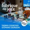 « La fabrique des jeux » un podcast France Bleu