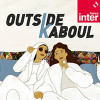 « Outside Kaboul » par Caroline Gillet sur France Inter